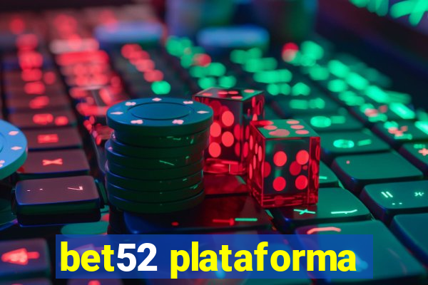 bet52 plataforma